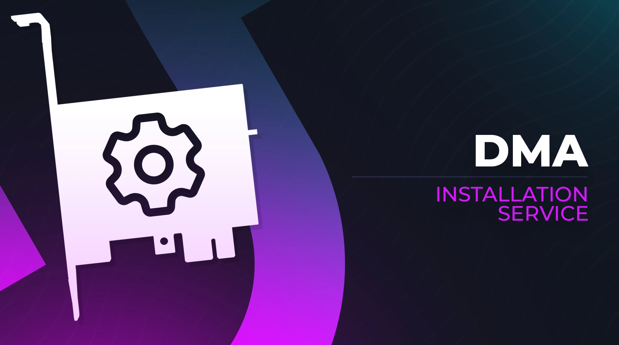 DMA Installation Service