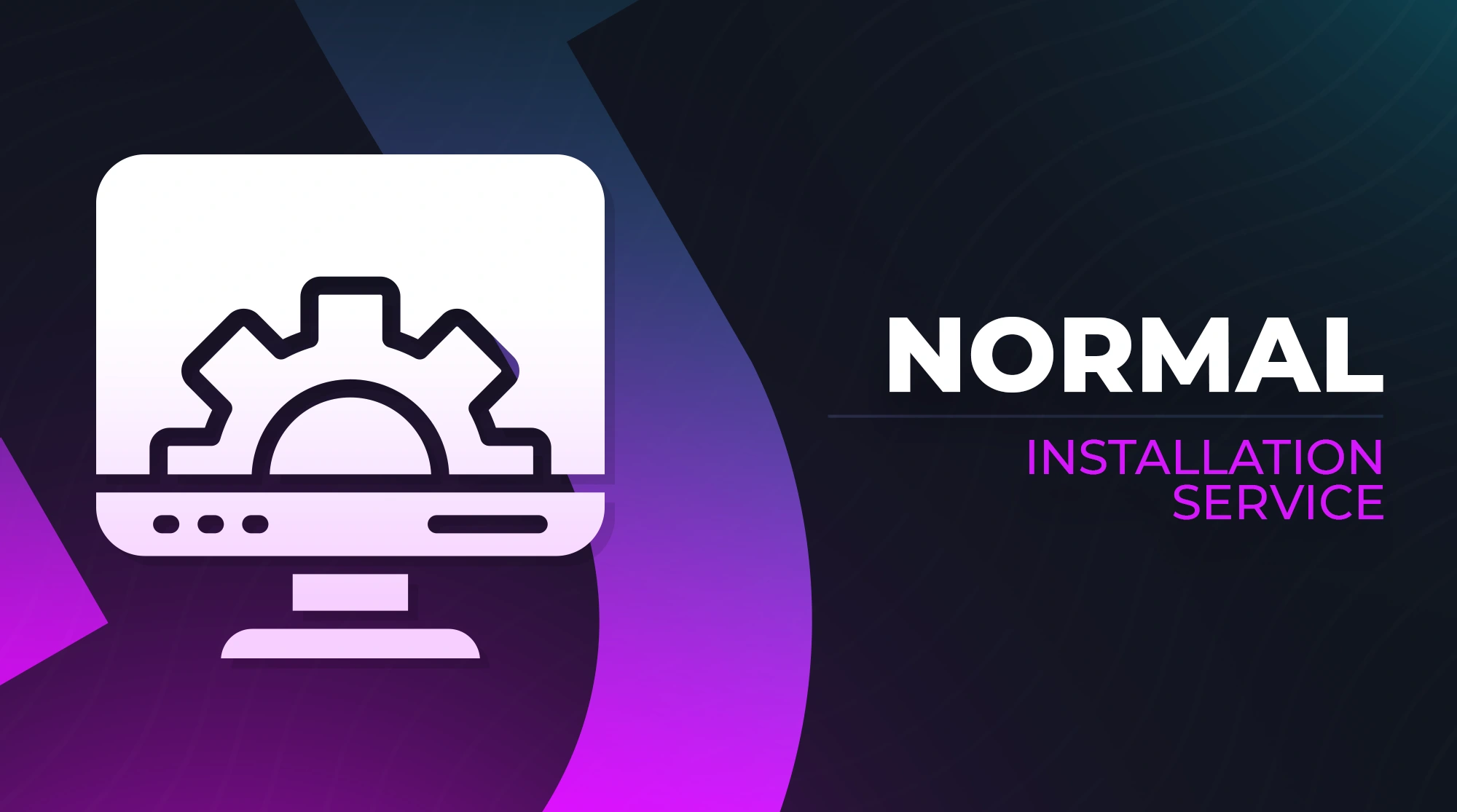 Normal Installation Service